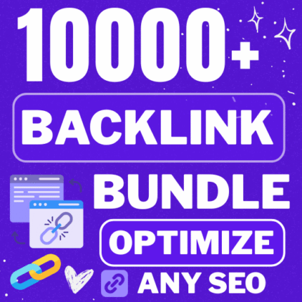 10,000+ Backlink Bundle – High DA SEO Backlinks for Maximum Ranking Boost For Every Content